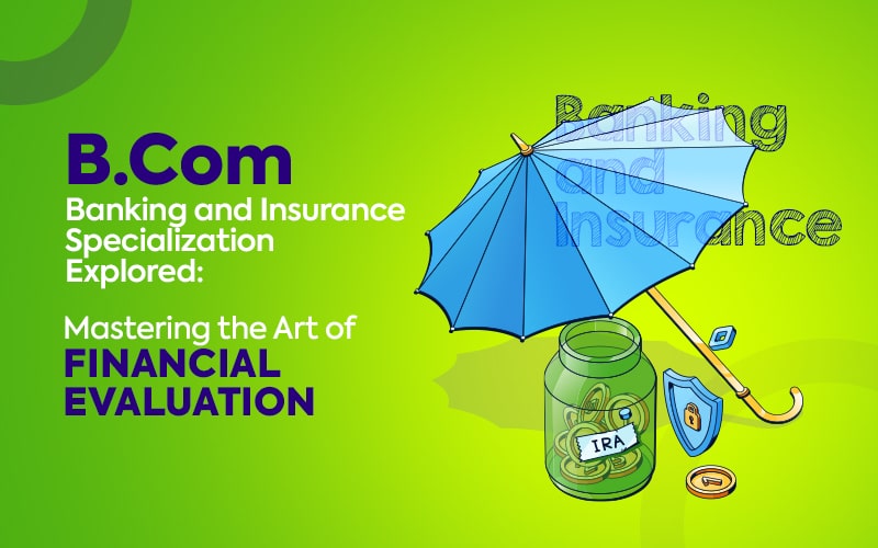 B. Com Banking and Insurance Specialization Explored Mastering the Art of Financial Evaluation-min Banking and Insurance