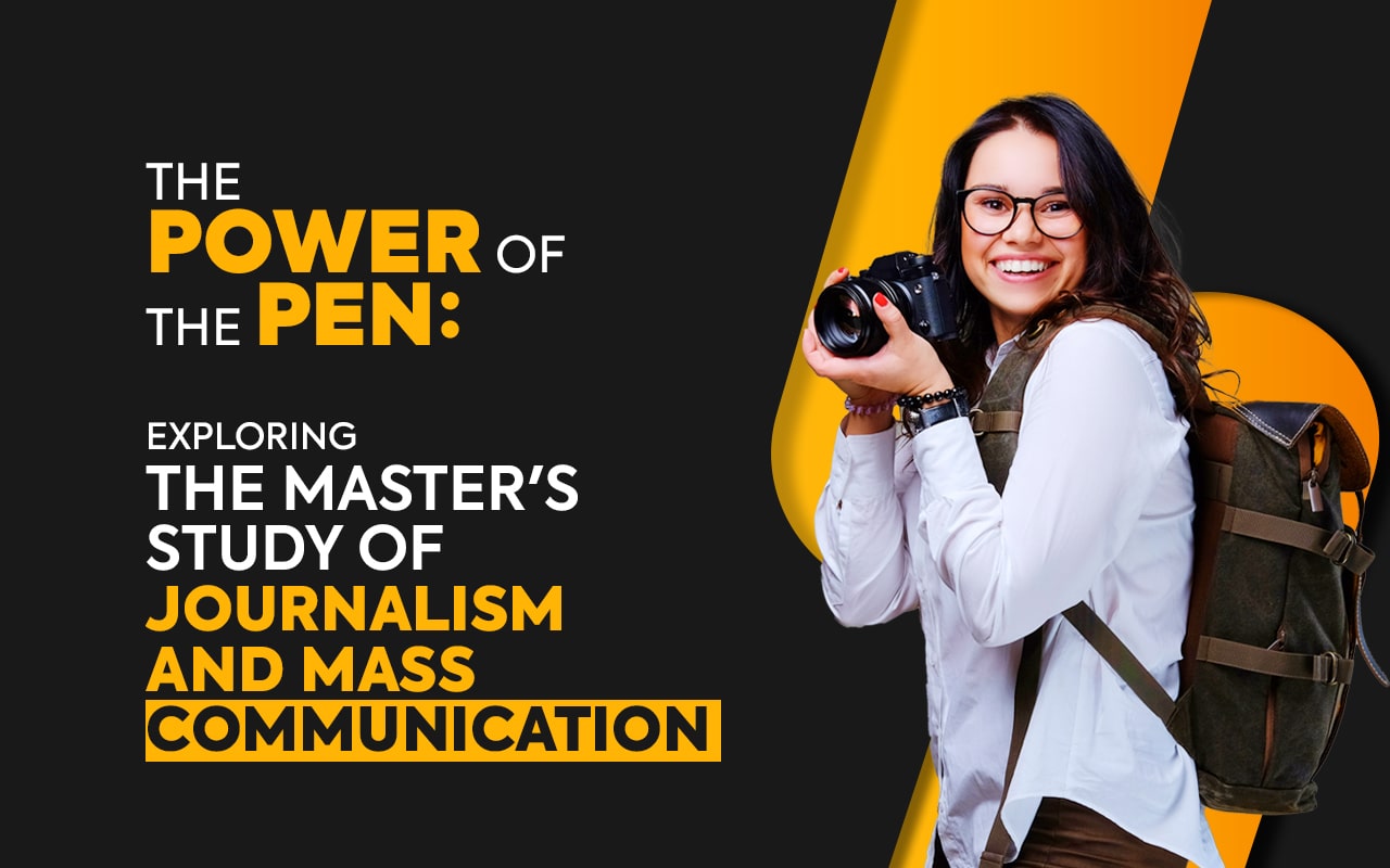 The Power of the Pen Exploring the Master’s Study of Journalism and Mass Communication.-min