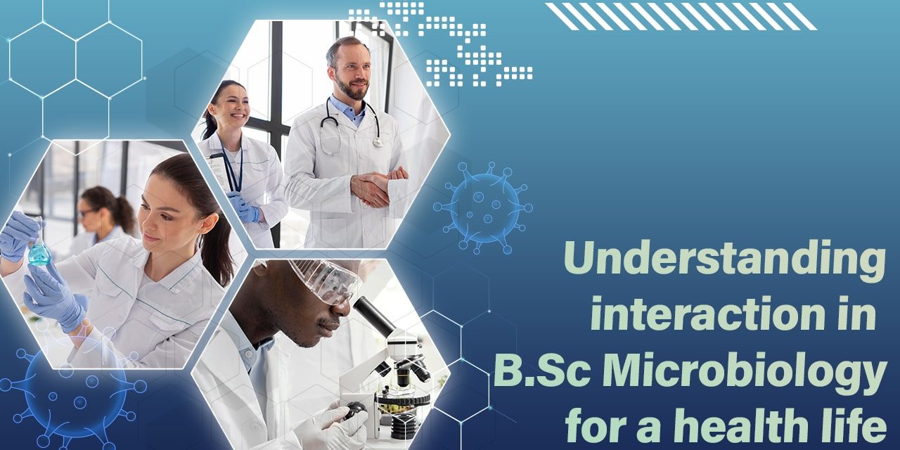 Understanding Interaction in B. Sc. Microbiology for a Healthier Life-min Microbiology