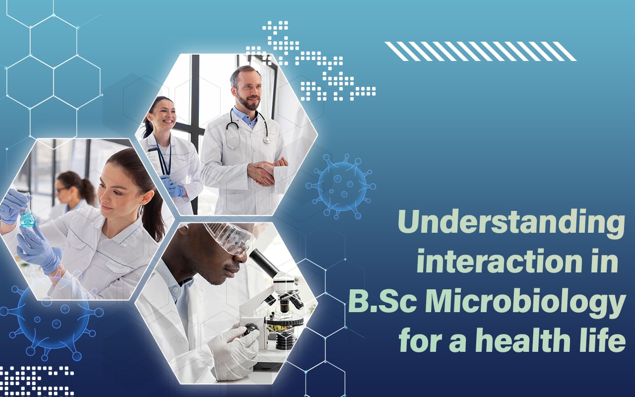 Understanding Interaction in B. Sc. Microbiology for a Healthier Life-min Microbiology