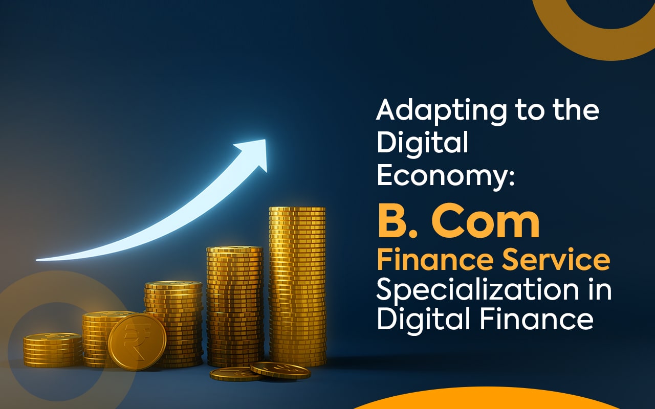 Adapting To The Digital Economy: B. Com Finance Service Specialization ...