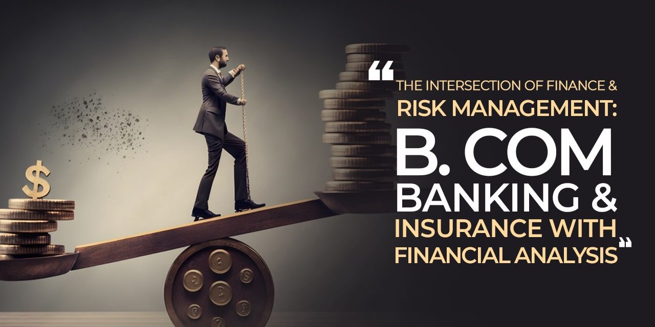 The Intersection Of Finance And Risk Management: B. Com Banking And ...