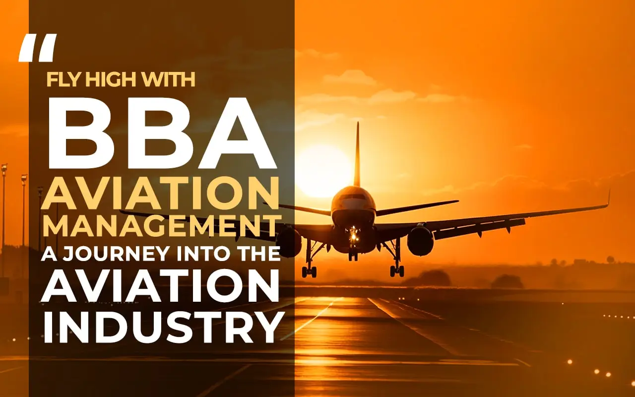 Fly High with BBA Aviation Management: A Journey into the Aviation Industry