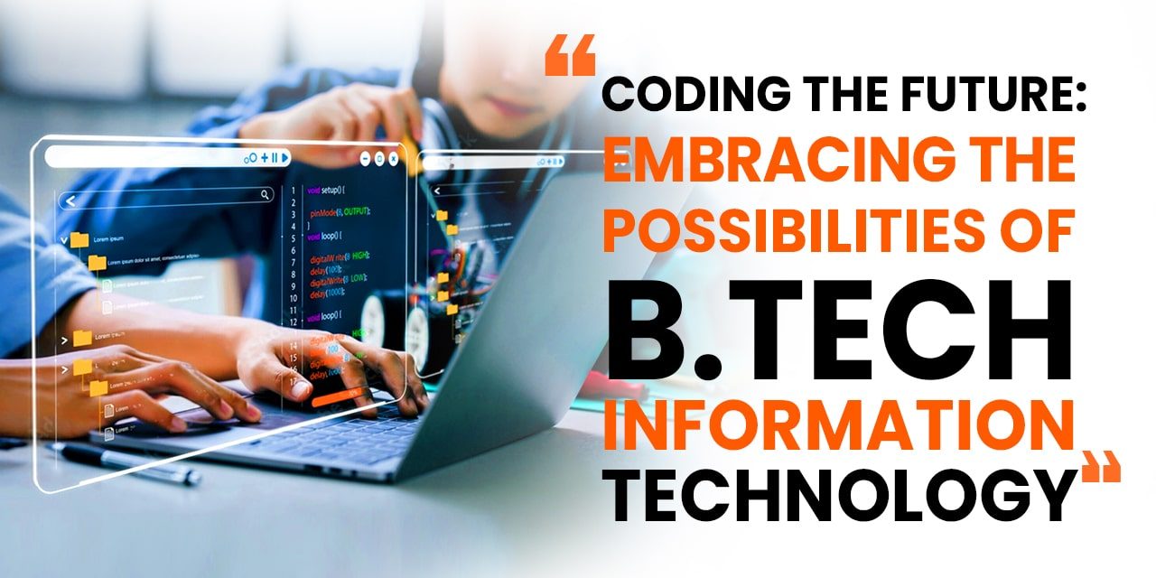 Coding The Future: Embracing The Possibilities Of B. Tech Information ...