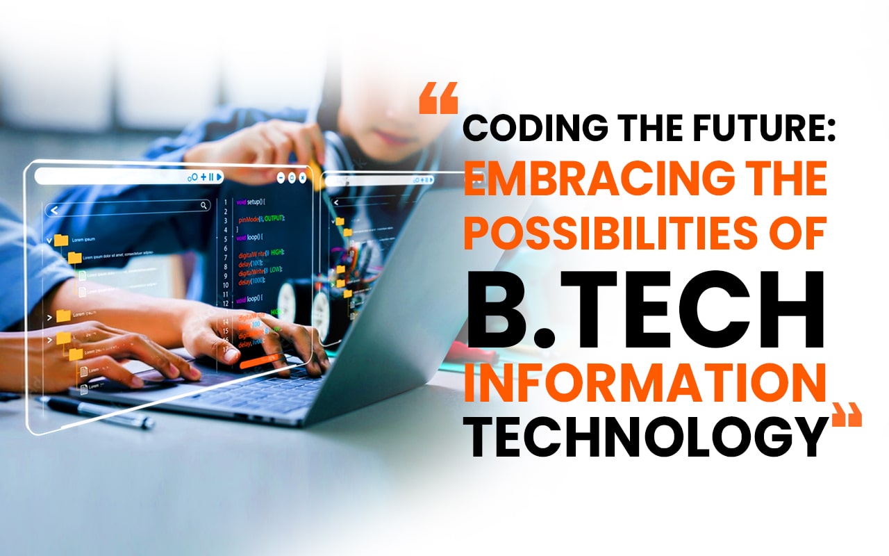 Coding The Future: Embracing The Possibilities Of B. Tech Information ...