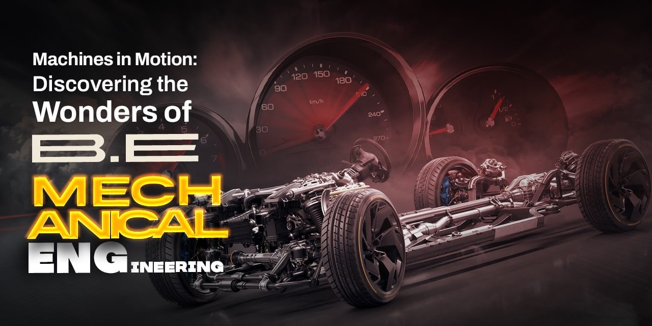 Machines In Motion: Discovering The Wonders Of B. E. Mechanical Engineering